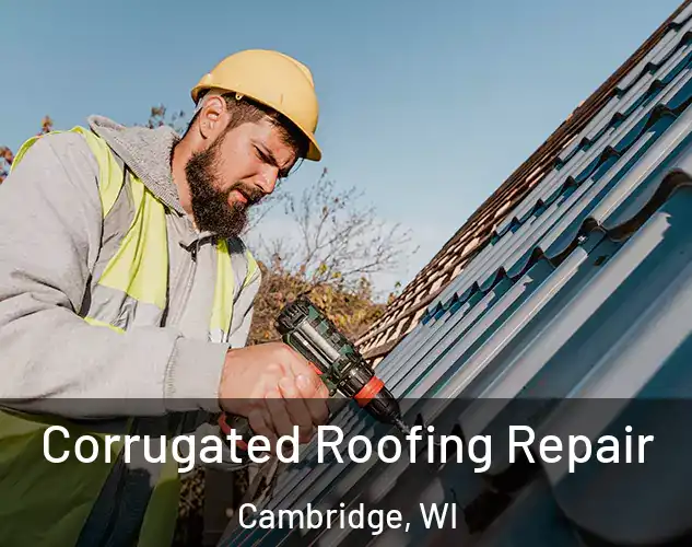  Corrugated Roofing Repair Cambridge, WI