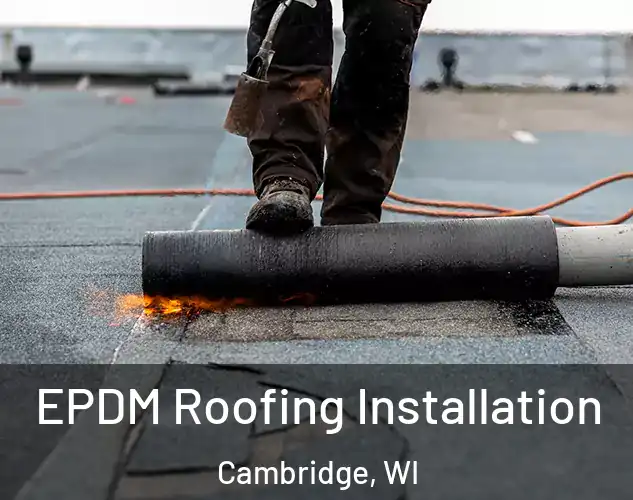  EPDM Roofing Installation Cambridge, WI