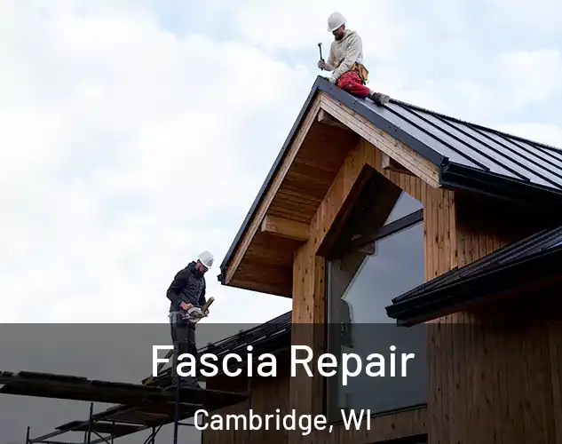  Fascia Repair Cambridge, WI