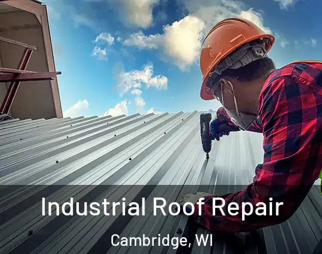  Industrial Roof Repair Cambridge, WI