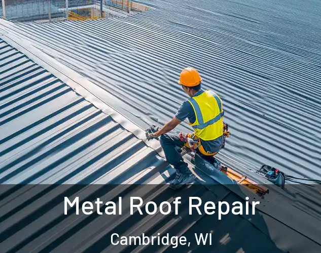  Metal Roof Repair Cambridge, WI