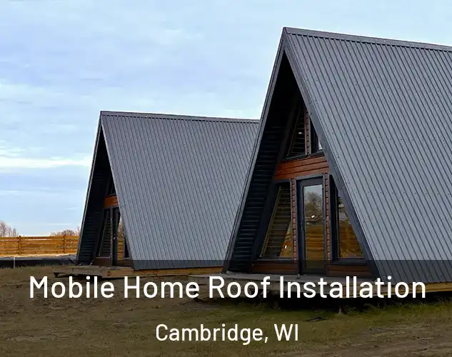  Mobile Home Roof Installation Cambridge, WI