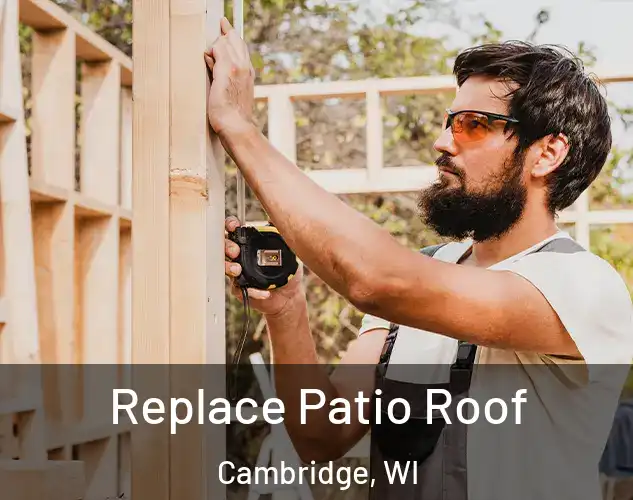  Replace Patio Roof Cambridge, WI