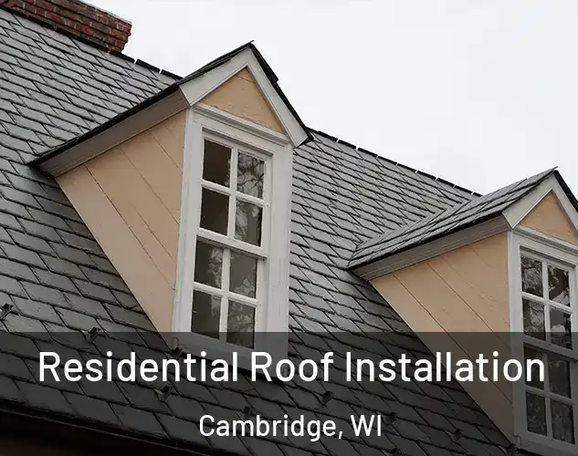  Residential Roof Installation Cambridge, WI