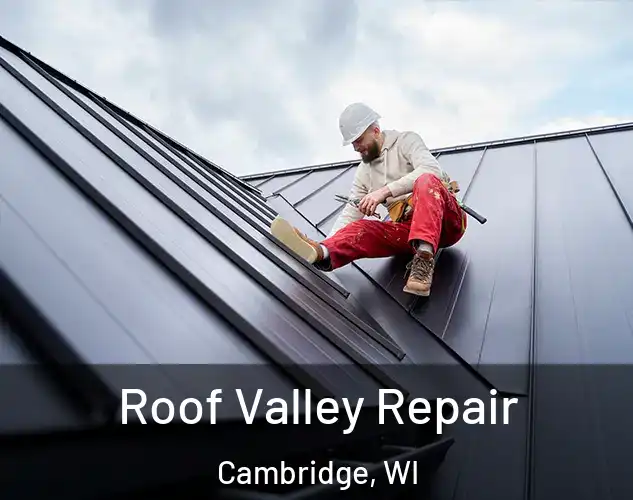  Roof Valley Repair Cambridge, WI