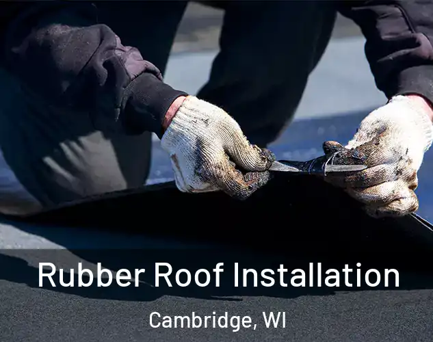  Rubber Roof Installation Cambridge, WI