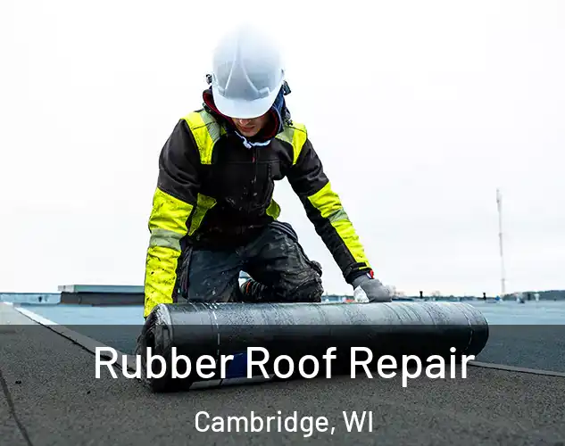  Rubber Roof Repair Cambridge, WI