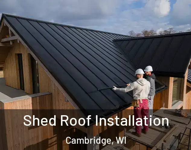 Shed Roof Installation Cambridge, WI