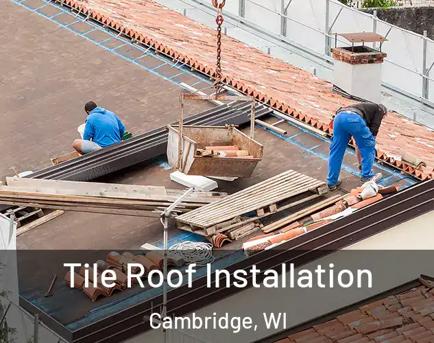  Tile Roof Installation Cambridge, WI