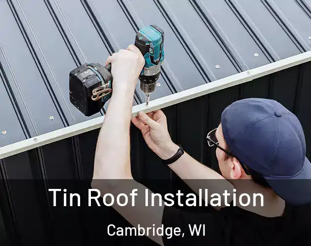 Tin Roof Installation Cambridge, WI