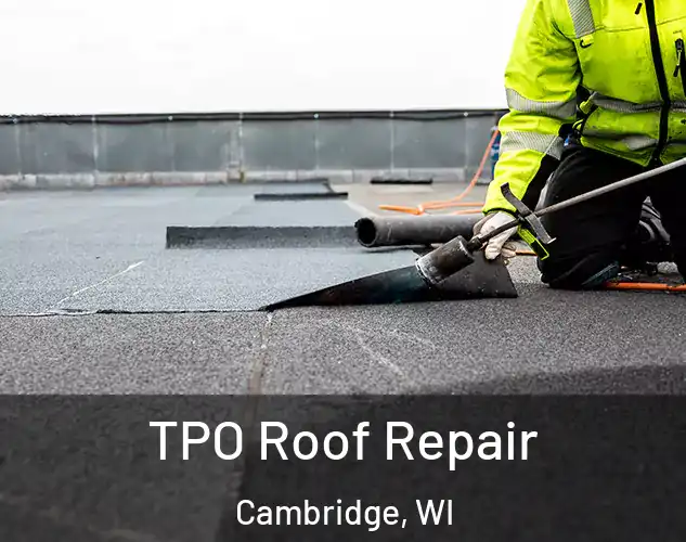  TPO Roof Repair Cambridge, WI